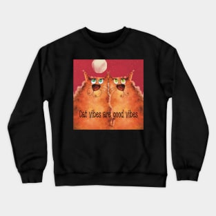 Cat vibes are good vibes Crewneck Sweatshirt